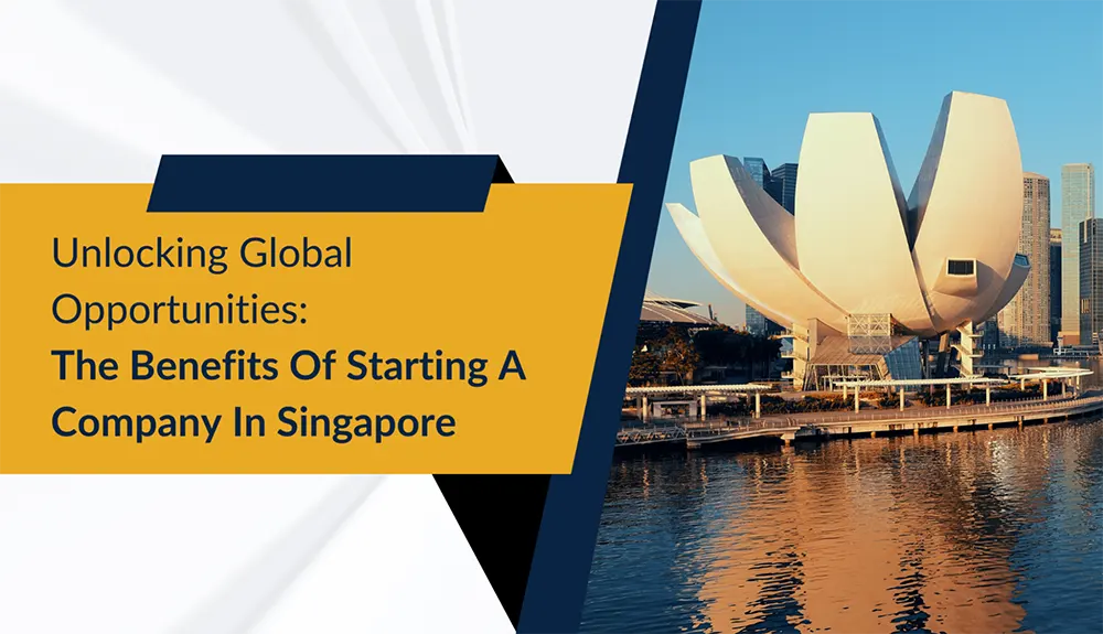 10 Key Benefits of Starting a Business in Singapore