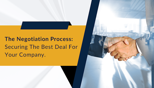 The Negotiation Process: Securing the Best Deal for Your Company