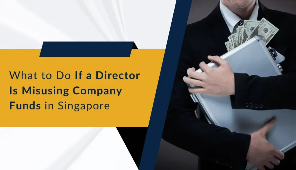 What to Do If a Director Is Misusing Company Funds in Singapore
