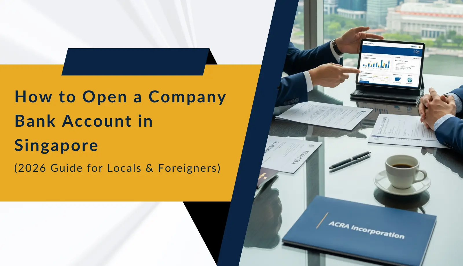 How to Open a Company Bank Account in Singapore (2026 Guide for Locals & Foreigners)