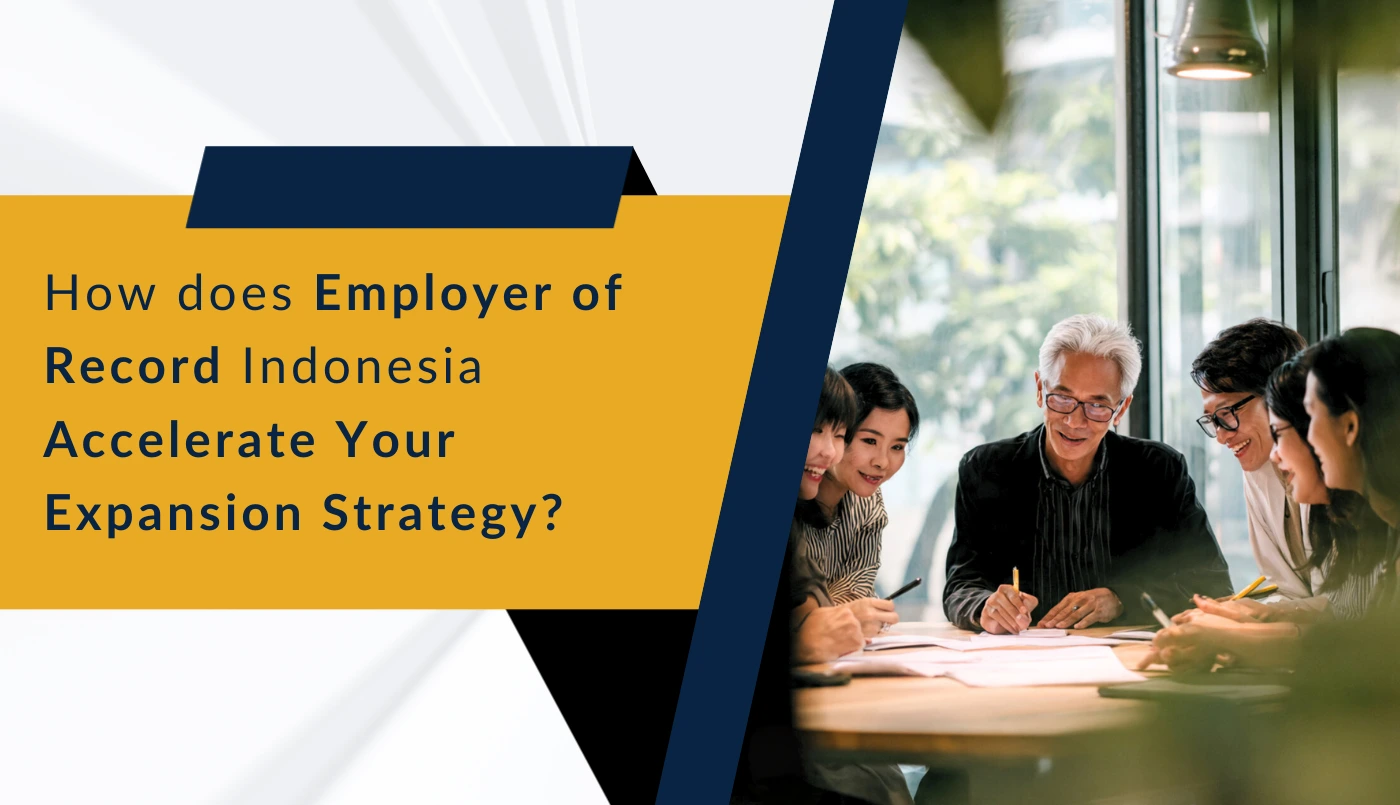 How does Employer of Record Indonesia Accelerate Your Expansion Strategy?